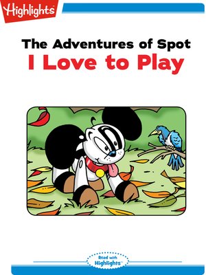 cover image of The Adventures of Spot: I Love to Play